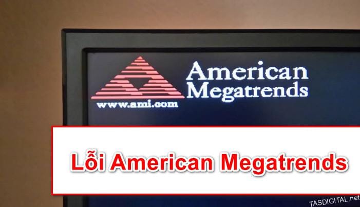 Lỗi American Megatrends: Nguyên Nhân và Cách Khắc Phục Chi Tiết