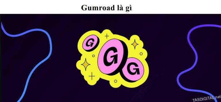 Gumroad là gì? Hướng dẫn toàn tập cách kiếm $1000 đầu tiên với sản phẩm số